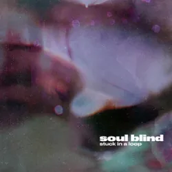 Soul Blind - Stuck In A Loop