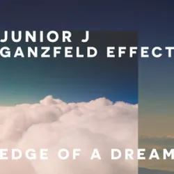 Junior J & Ganzfeld Effect - Edge Of A Dream