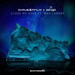 Darius & Finlay X Last Night Feat Max Landry - Close My Eyes
