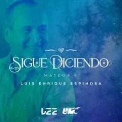 Luis Enrique Espinosa - Sigue Diciendo