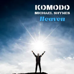 KOMODO FT MICHAEL SHYNES - HEAVEN
