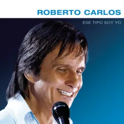 Roberto Carlos - Ese Tipo Soy Yo (Esse Cara Sou Eu)