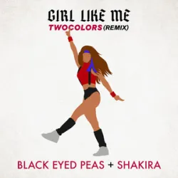 BLACK EYED PEAS &SHAKIRA & TWOCOLORS - GIRL LIKE ME