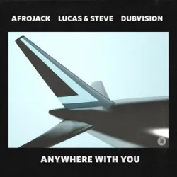 AFROJACK & LUCAS & STEVE & DUBVISION - ANYWHERE WITH YO