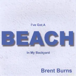 Brent Burns - Ive Got A Beach In My Backyard