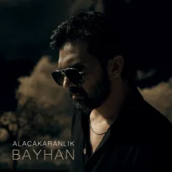 BAYHAN - ALACAKARANLIK