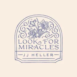 LOOK FOR MIRACLES - JJ HELLER