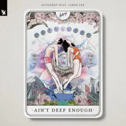 Autograf - Aint Deep Enough (feat Jared Lee)