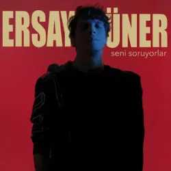 ERSAY UNER - SENI SORUYORLAR