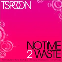 T-Spoon - No Time 2 Waste