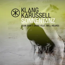 Sonnentanz - Sun Dont Shine Von KLANGKARUSSELL FT WILL HEARD