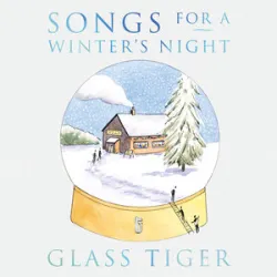 Glass Tiger - A Song For A Winters Night