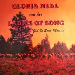 God Is Still Moving - Gloria Neal & The Ladies Of Song