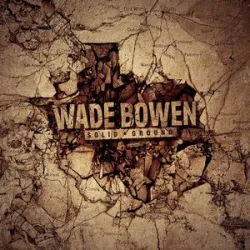 Wade Bowen - Death Dyin And Deviled Eggs