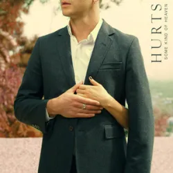 Hurts - Some Kind Of Heaven