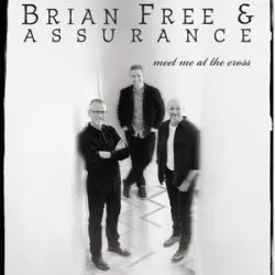 Brian Free And Assurance - Meet Me At The Cross