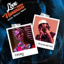 CKay Ft ElGrandeToto - Love Nwantiti (North African Remix)