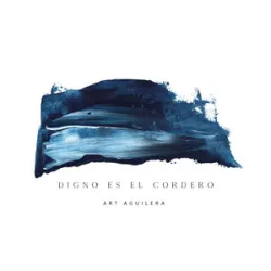Art Aguilera - DignoEs El Cordero