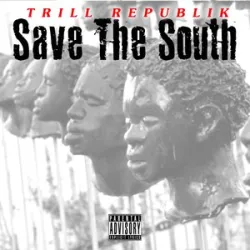 Trill Republik - Save The South