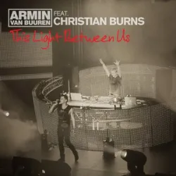 ARMIN VAN BUUREN / CHRISTIAN BURNS - THIS LIGHT BETWEEN US