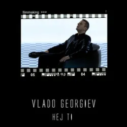 Vlado Georgiev - Hej Ti