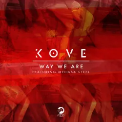 Kove - Way We Are (feat Melissa Steel)