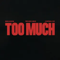 THE KID LAROI X JUNG KOOK X CENTRAL CEE - TOO MUCH