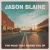 Jason Blaine - The Road That Raised You Up