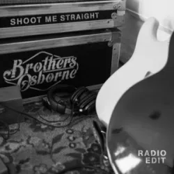 Brothers Osborne - Shoot Me Straight (Album Version)