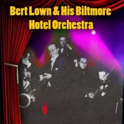 You Call It Madness I Call It Love - Bert Lowns Biltmore Hotel Orchestra