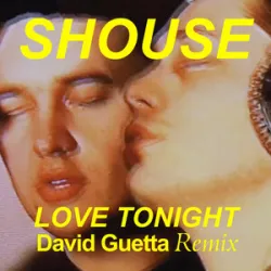 SHOUSE (DAVID GUETTA) - LOVE TONIGHT