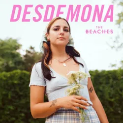 The Beaches - Desdemona