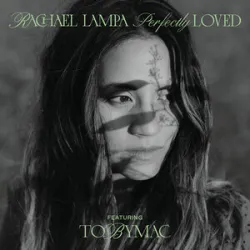 Rachael Lampa - Perfectly Loved Featuring TOBYMAC
