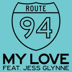 ROUTE 94 FEAT JESS GLYNNE - My Love