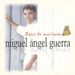 miguel Angel Guerra - Besos De Mariposa(2)