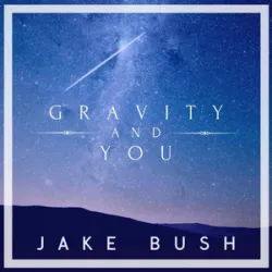 Jake Bush - Gravity & You