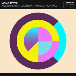 Jack Wins - Killed Me With Love (feat Francci Richard)