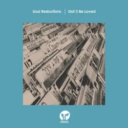 Got 2 Be Loved - Soul Reductions