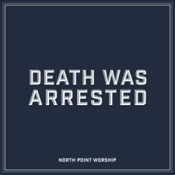 Death Was Arrested - North Point Inside Out