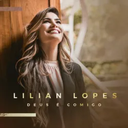 LILIAN LOPES - Deus E Comigo