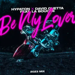 Hypaton & David Guetta Ft La Bouche - Be My Lover (2023 Mix)